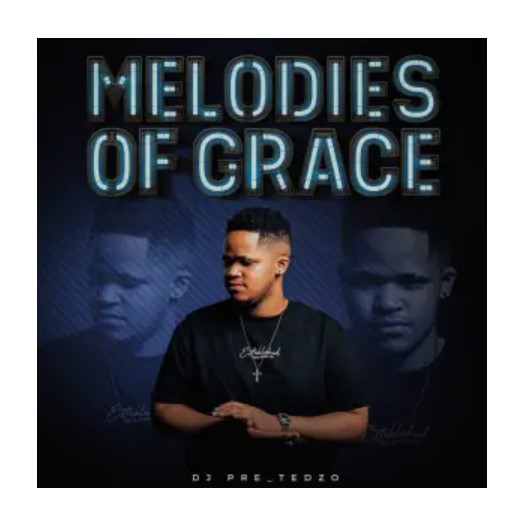 DJ Pre_Tedzo – Melodies of Grace EP