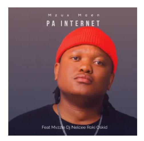 Mzux Maen – Pa Internet (feat. Mvzzle, Dj Nelcee, Roki & Oskid)